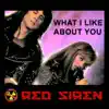 Red Siren - What I Like About You - Single
